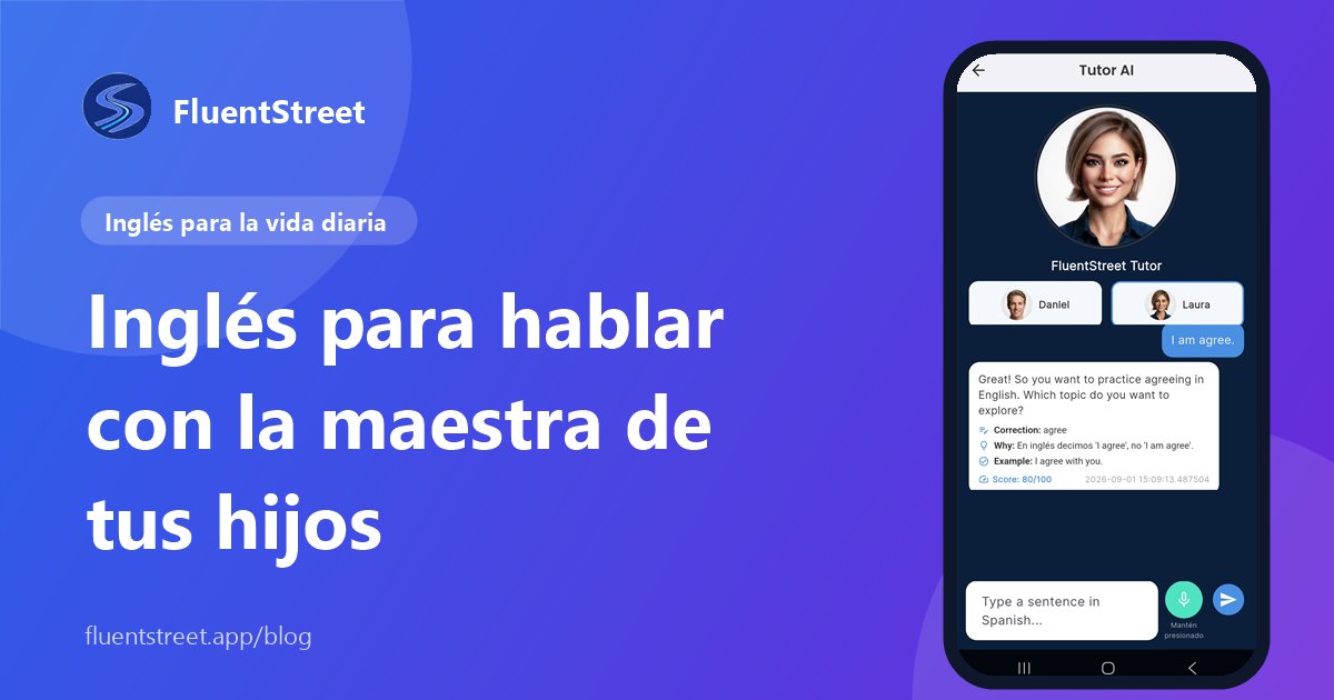 Portada: inglés para hablar con la maestra de tus hijos, con una captura del tutor de IA de FluentStreet